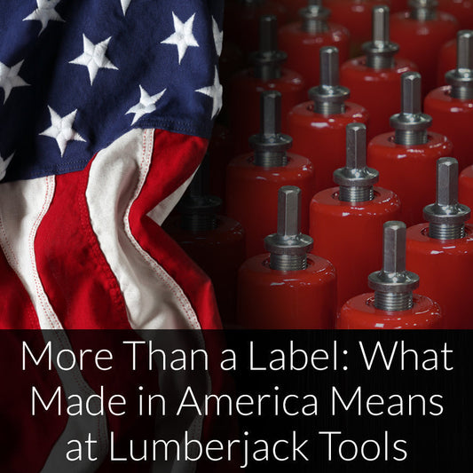 More Than a Label: What Made in America Means at Lumberjack Tools