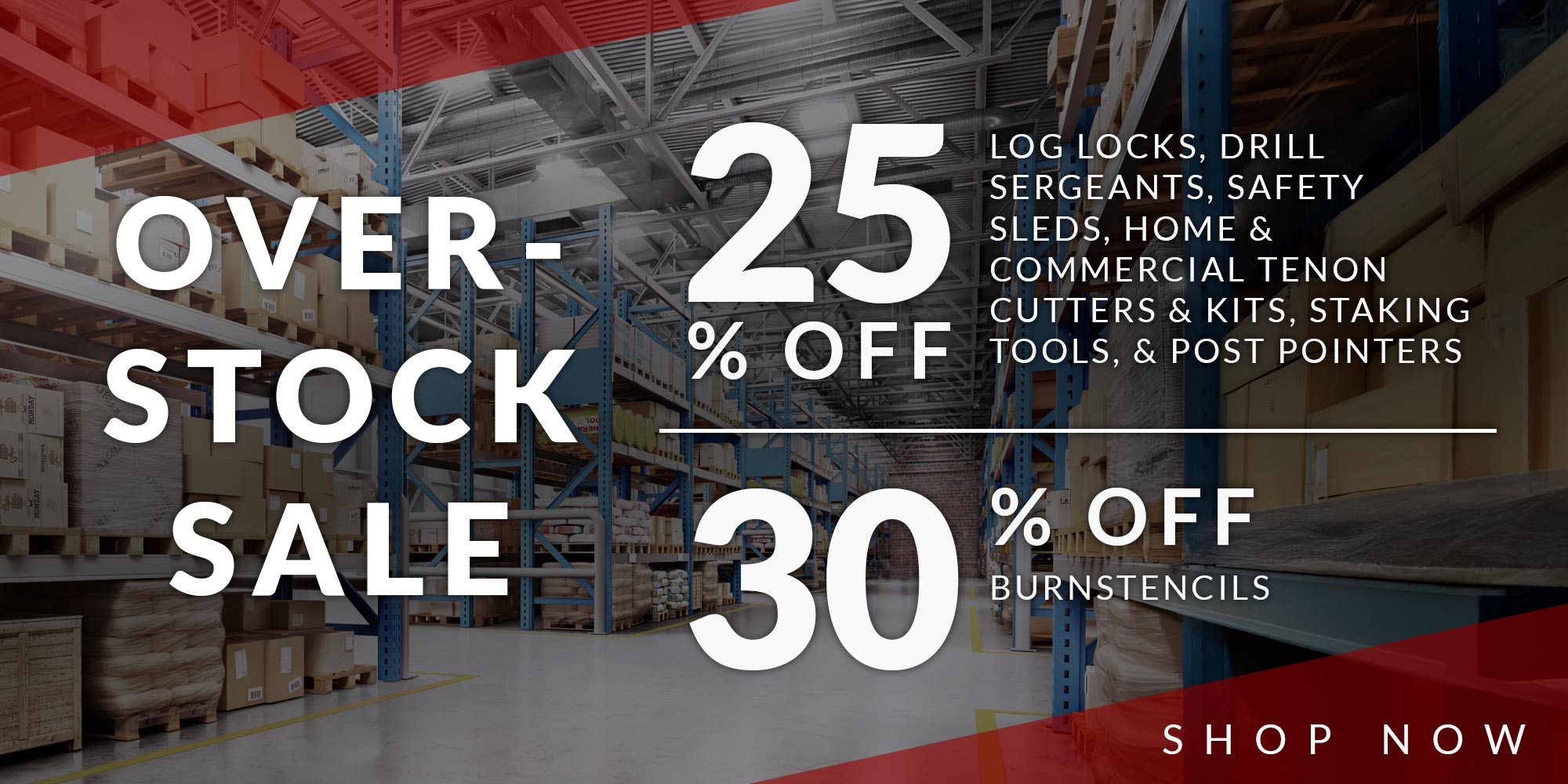overstock sale 25% off LOG LOCKS, DRILL SERGEANTS,
SAFETY SLEDS, HOME &
COMMERCIAL TENON CUTTERS
& KITS, STAKING TOOLS, &
POST POINTERS & 30% off burnstencils - shop now