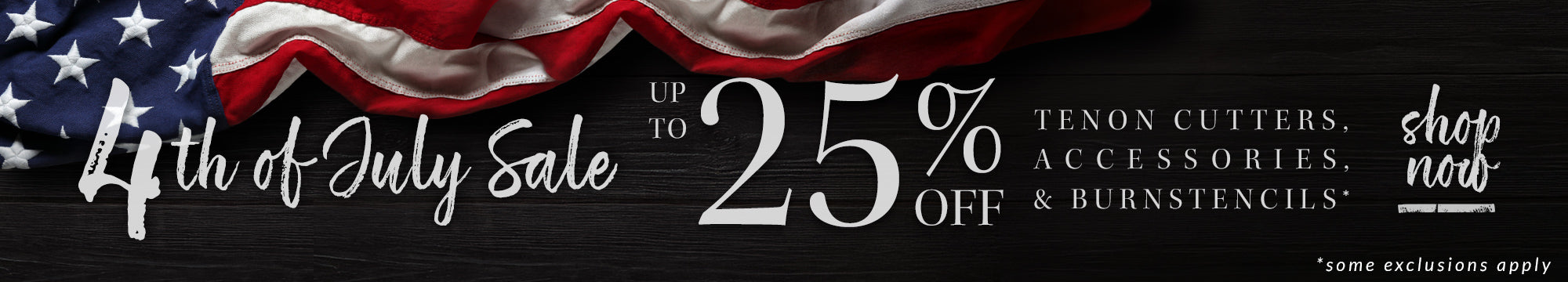 4th of july sale up to 25% off tenon cutters, accessories, & burnstencils* - shop now - some exclusions apply
